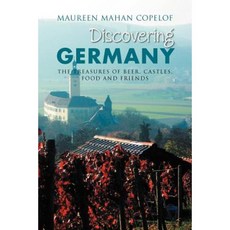 Discovering Germany: The Treasures of Beer Castles Food and Friends Paperback, Xlibris Corporation