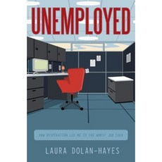 Unemployed: How Desperation Led Me to the Worst Job Ever Paperback, Balboa Press