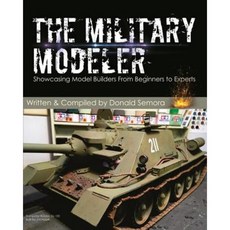 The Military Modeler: Showcasing Model Builders from Beginners to Experts Paperback, Castle Top Group