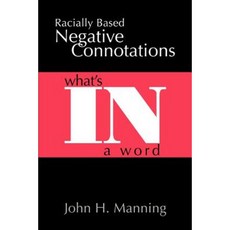 Racially Based Negative Connotations: What's in a Word Paperback, iUniverse