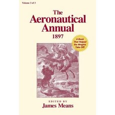The Aeronautical Annual 1897: A Book That Helped the Wrights Take Off Paperback, Markowski International Publishers