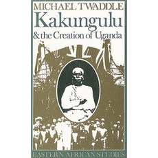Kakungulu & Creation of Uganda: 1868-1928 Paperback, Ohio University Press