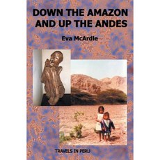 Down the Amazon and Up the Andes Paperback, New Generation Publishing