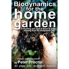 Biodynamics for the Home Garden: "Biodynamics Makes Organics Work" Paperback, Sumner Burstyn