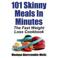 101 Skinny Meals in Minutes: The Fast Weight Loss Cookbook Paperback, Nmd Books