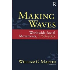 Making Waves: Worldwide Social Movements 1750-2005 Hardcover, Paradigm Publishers