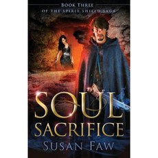 Soul Sacrifice: Book Three of the Spirit Shield Saga Paperback, Author Susan Faw