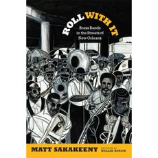 Roll with It: Brass Bands in the Streets of New Orleans Hardcover, Duke University Press