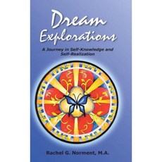 Dream Explorations: A Journey in Self-Knowledge and Self-Realization Hardcover, Balboa Press