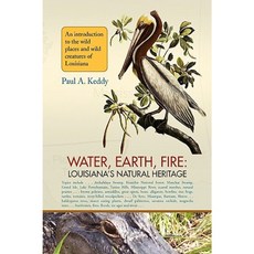 Water Earth Fire: Louisiana's Natural Heritage Hardcover, Xlibris Corporation