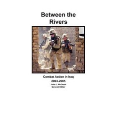 Between the Rivers: Combat Action in Iraq 2003-2005 Paperback, Military Bookshop