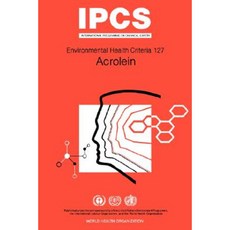 Acrolein: Environmental Health Criteria Series No 127 Paperback, World Health Organization
