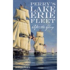 Perry's Lake Erie Fleet: After the Glory Hardcover, History Press Library Editions