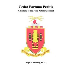 Cedat Fortuna Peritis: A History of the Field Artillery School Paperback, Militarybookshop.Co.UK