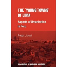The `Young Towns` of Lima:Aspects of Urbanization in Peru, Cambridge University Press