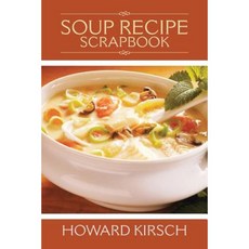 Soup Recipe Scrapbook Paperback, Trafford Publishing