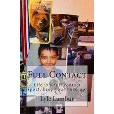 Full Contact: Life Is a Full Contact Sport: Keep Your Head Up Paperback, Createspace
