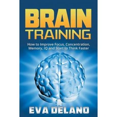 Brain Training: How to Improve Focus Concentration Memory IQ and Start to Think Faster Paperback, Mihails Konoplovs