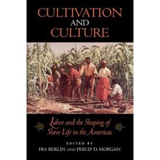 Cultivation and Culture: Labor and the Shaping of Slave Life in the Americas Paperback, University of Virginia Press