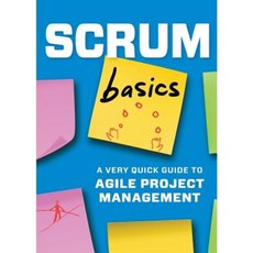Scrum Basics: A Very Quick Guide to Agile Project Management Paperback, Tycho Press