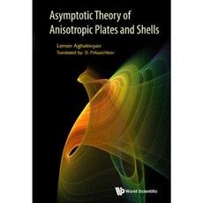 Asymptotic Theory of Anisotropic Plates and Shells Hardcover, World Scientific Publishing Company