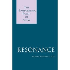 Resonance: The Homeopathic Point of View Paperback, Xlibris Corporation