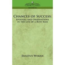 Chances of Success: Episodes and Observations in the Life of a Busy Man Paperback, Cosimo Classics