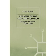 Refugees of the French Revolution: Emigres in London 1789-1802 Paperback, Palgrave MacMillan