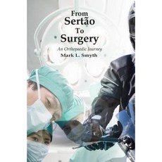 From Sertao to Surgery: An Orthopaedic Journey Paperback, Createspace
