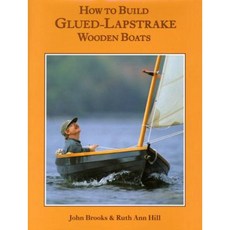 How to Build Glued-Lapstrake Wooden Boats Hardcover, Wooden Boat Publications