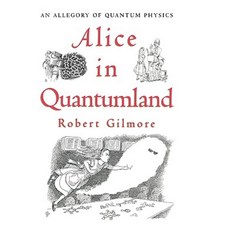 Alice in Quantumland: An Allegory of Quantum Physics Hardcover, Copernicus Books