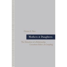Mothers and Daughters: The Distortion of a Relationship Paperback, Palgrave MacMillan