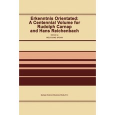 Erkenntnis Orientated: A Centennial Volume for Rudolf Carnap and Hans Reichenbach Paperback, Springer