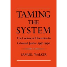 Taming the System: The Control of Discretion in Criminal Justice 1950-1990 Hardcover, Oxford University Press, USA
