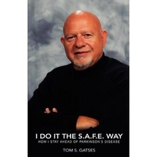 I Do It the S.A.F.E. Way: How I Stay Ahead of Parkinson's Disease Paperback, iUniverse