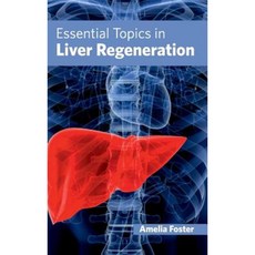 Essential Topics in Liver Regeneration Hardcover, Foster Academics