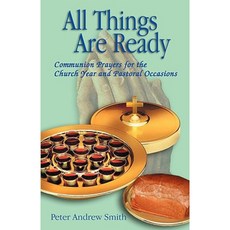 All Things Are Ready: Communion Prayers for the Church Year and Pastoral Occasions Paperback, CSS Publishing Company