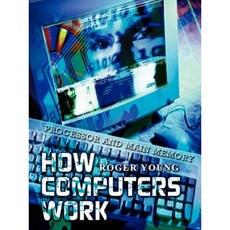 How Computers Work: Processor and Main Memory Paperback, Authorhouse