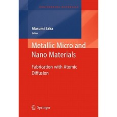 Metallic Micro and Nano Materials: Fabrication with Atomic Diffusion Hardcover, Springer