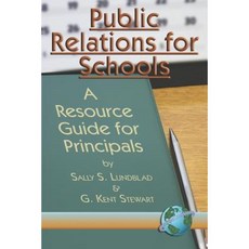 Public Relations for Schools: A Resource Guide for Principals (PB) Paperback, Information Age Publishing