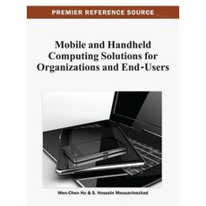 Mobile and Handheld Computing Solutions for Organizations and End-Users Hardcover, Information Science Reference