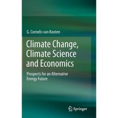 Climate Change Climate Science and Economics: Prospects for an Alternative Energy Future Hardcover, Springer