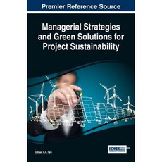 Managerial Strategies and Green Solutions for Project Sustainability Hardcover, Business Science Reference
