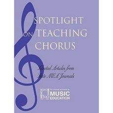 Spotlight on Teaching Chorus: Selected Articles from State MEA Journals Paperback, Rowman & Littlefield Education