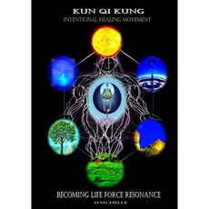 Kun Qi Kung: Becoming Life Force Resonance Paperback, D'Mchelle