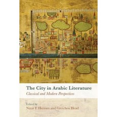 The City in Arabic Literature: Classical and Modern Perspectives Hardcover, Edinburgh University Press