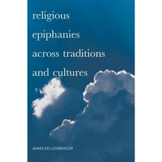 Religious Epiphanies Across Traditions and Cultures Hardcover, Palgrave MacMillan
