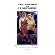 Individual Leadership and the Joys of Teamwork Paperback, Trafford Publishing