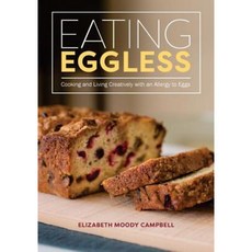 Eating Eggless: Cooking and Living Creatively with an Allergy to Eggs Paperback, Haida Point Property LLC