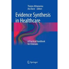 Evidence Synthesis in Healthcare: A Practical Handbook for Clinicians Paperback, Springer